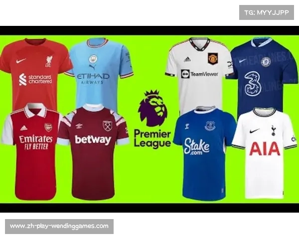 英超球队球衣选购指南助你轻松找到心仪的队服和风格